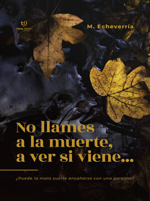 cover image of No llames a la muerte, a ver si viene